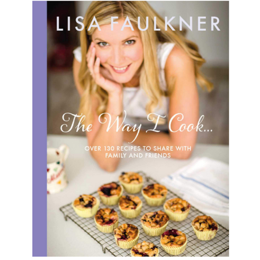 Lisa Faulkner - The Way I Cook Hardcover